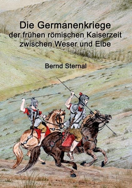 Produktbild: Die Germanenkriege der fr&uuml;hen r&ouml;mischen Kaiserzeit zwischen Weser und Elbe