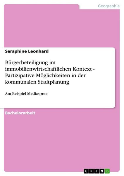 Produktbild: B&uuml;rgerbeteiligung im immobilienwirtschaftlichen Kontext - Partizipative M&ouml;glichkeiten in der kommunalen Stadtplanung