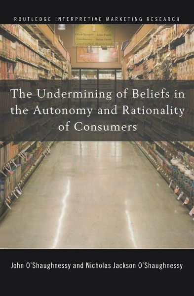 Produktbild: The Undermining of Beliefs in the Autonomy and Rationality of Consumers