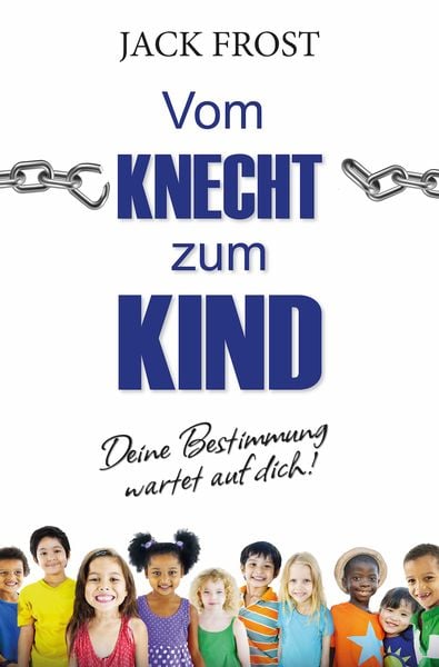 Vom Knecht zum Kind, Taschenbuch von Jack Frost, Grain Press Verlag GmbH, 978-3-944794-06-8