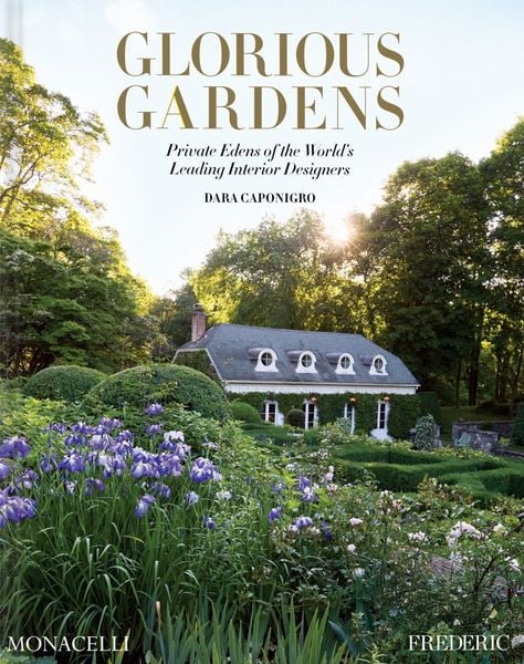 Glorious Gardens, Gebundene Ausgabe von Dara Caponigro, Monacelli Press, 978-1-58093-685-9