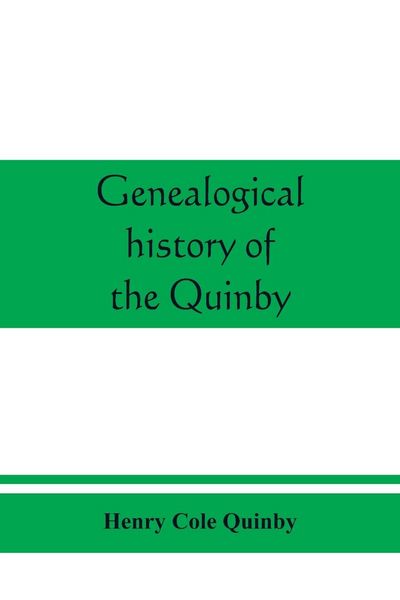 Produktbild: Genealogical history of the Quinby (Quimby) family in England and America