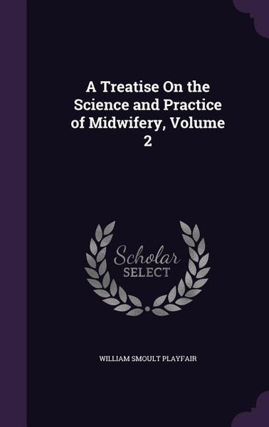 Produktbild: A Treatise On the Science and Practice of Midwifery, Volume 2