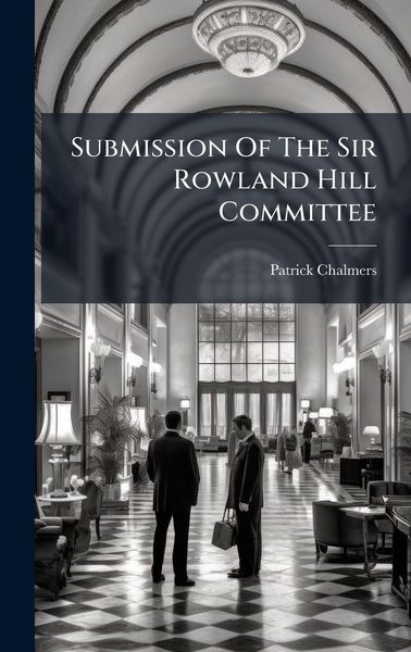 Produktbild: Submission Of The Sir Rowland Hill Committee