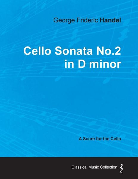 Produktbild: George Frideric Handel - Cello Sonata No.2 in D minor - A Score for the Cello