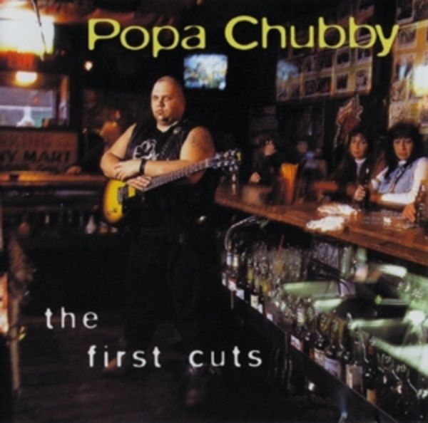 The First Cuts - Popa Chubby, CD