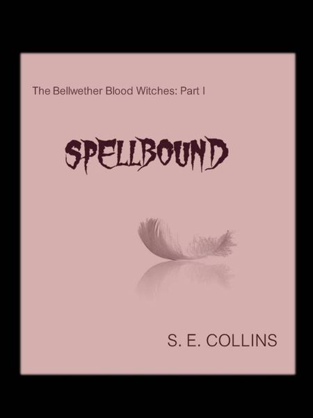 Produktbild: The Bellwether Blood Witches Part I: Spellbound (A Paranormal Romance)