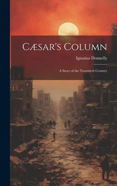 Produktbild: C&aelig;sar's Column: A Story of the Twentieth Century