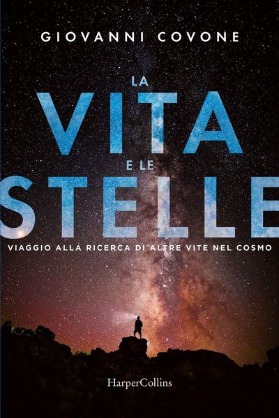 Produktbild: La vita e le stelle. Viaggio alla ricerca di altre vite nel cosmo
