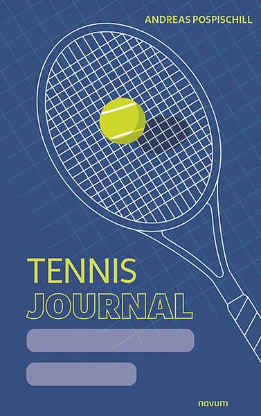 Tennis Journal, Taschenbuch von Andreas Pospischill, Novum Verlag, 978-3-99130-334-3