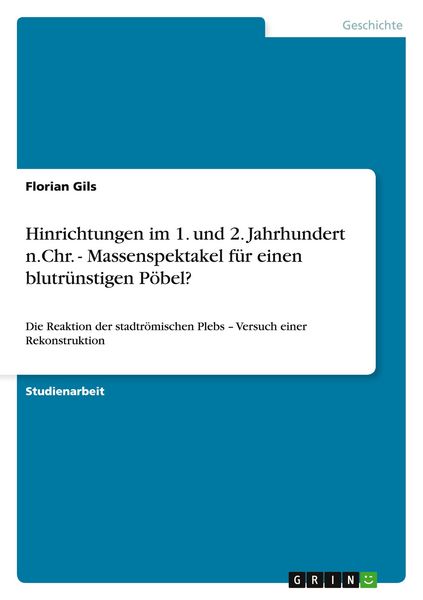 Produktbild: Hinrichtungen im 1. und 2. Jahrhundert n.Chr. - Massenspektakel f&uuml;r einen blutr&uuml;nstigen P&ouml;bel?