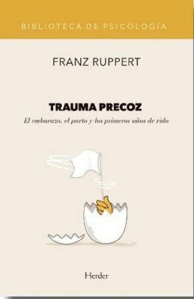 Produktbild: Trauma precoz : el embarazo, el parto y los primeros a&ntilde;os de vida
