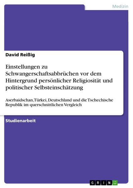 Produktbild: Einstellungen zu Schwangerschaftsabbr&uuml;chen vor dem Hintergrund pers&ouml;nlicher Religiosit&auml;t und politischer Selbsteinsch&auml;tzung