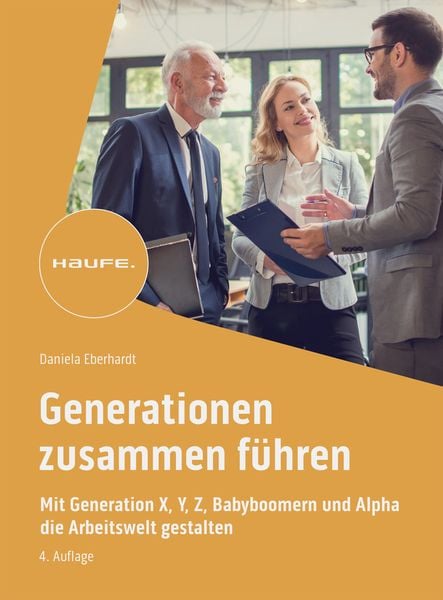Generationen zusammen führen, Taschenbuch von Daniela Eberhardt, Haufe-Lexware, 9783648181423