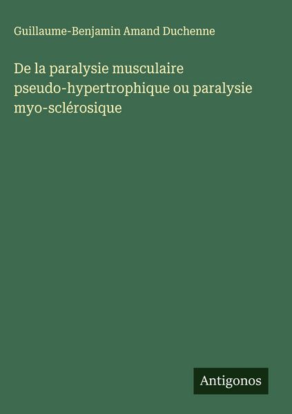 Produktbild: De la paralysie musculaire pseudo-hypertrophique ou paralysie myo-scl&eacute;rosique
