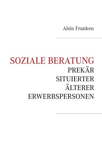Produktbild: Soziale Beratung prek&auml;r situierter &auml;lterer Erwerbspersonen