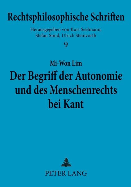 Der Begriff der Autonomie und des Menschenrechts bei Kant, Taschenbuch von Mi-Won Lim, Peter Lang, 9783631385982