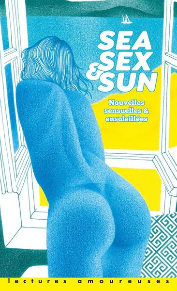 Produktbild: Sea, sex & sun : nouvelles sensuelles & ensoleill&eacute;es