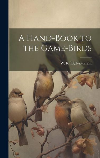 Produktbild: A Hand-Book to the Game-Birds