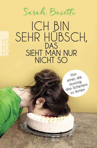 Ich bin sehr hübsch, das sieht man nur nicht so, Taschenbuch von Sarah Bosetti, Rowohlt Taschenbuch