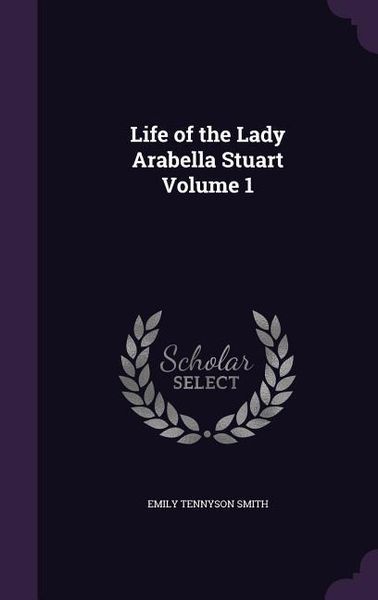 Produktbild: Life of the Lady Arabella Stuart Volume 1