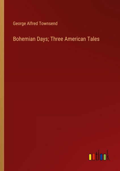 Produktbild: Bohemian Days; Three American Tales