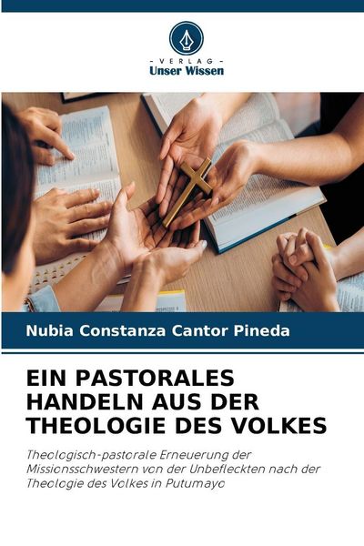 Ein Pastorales Handeln Aus der Theologie des Volkes, Taschenbuch von Nubia Constanza Cantor Pineda, Verlag Unser Wissen, 9786208457686