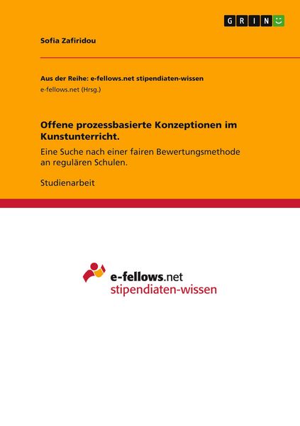 Offene prozessbasierte Konzeptionen im Kunstunterricht, Taschenbuch von Sofia Zafiridou, GRIN, 9783389123980