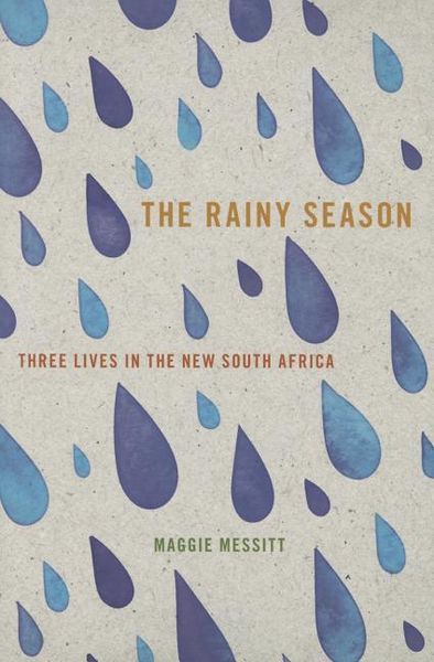 Produktbild: The Rainy Season: Three Lives in the New South Africa
