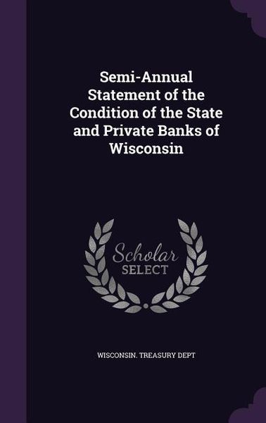 Produktbild: Semi-Annual Statement of the Condition of the State and Private Banks of Wisconsin