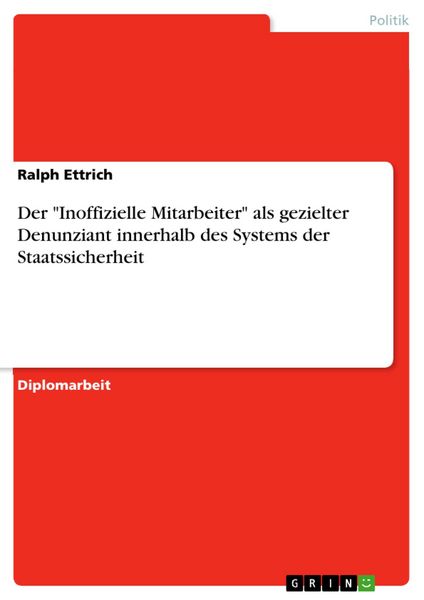 Produktbild: Der "Inoffizielle Mitarbeiter" als gezielter Denunziant innerhalb des Systems der Staatssicherheit