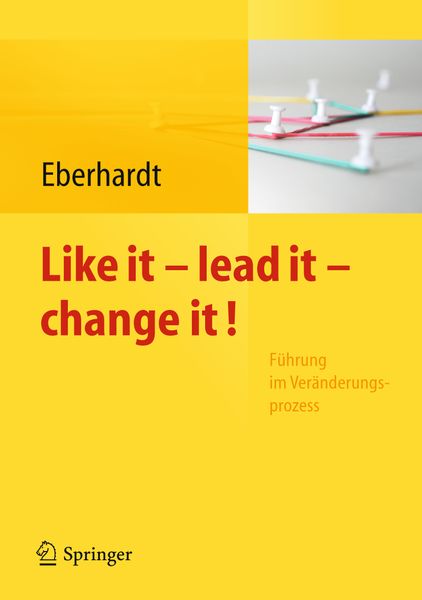 Produktbild: Like it, lead it, change it. F&uuml;hrung im Ver&auml;nderungsprozess