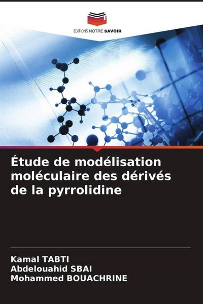 Produktbild: &Eacute;tude de mod&eacute;lisation mol&eacute;culaire des d&eacute;riv&eacute;s de la pyrrolidine