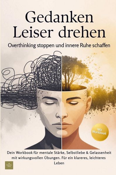 Produktbild: Gedanken Leiser drehen - Overthinking stoppen und innere Ruhe schaffen