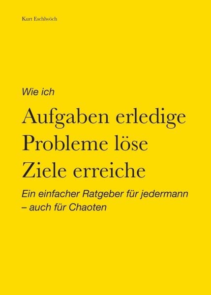 Produktbild: Wie ich Aufgaben erledige, Probleme l&ouml;se, Ziele erreiche