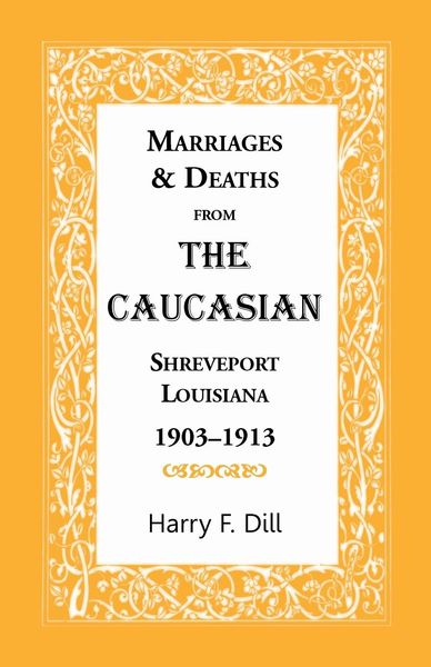 Produktbild: Marriages and Deaths from the Caucasian, Shreveport, Louisiana, 1903-1913