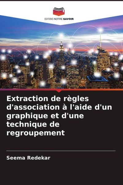 Produktbild: Extraction de r&egrave;gles d'association &agrave; l'aide d'un graphique et d'une technique de regroupement