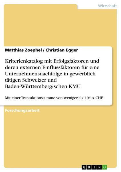 Produktbild: Kriterienkatalog mit Erfolgsfaktoren und deren externen Einflussfaktoren f&uuml;r eine Unternehmensnachfolge in gewerblich t&auml;tigen Schweizer und Baden-W&uuml;rt