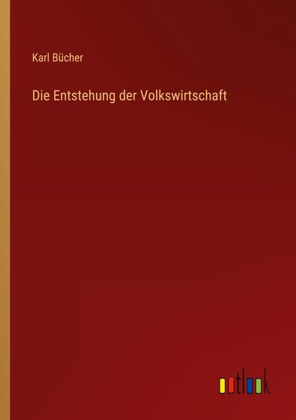 Die Entstehung der Volkswirtschaft, Taschenbuch von Karl Bücher, Outlook, 9783368420369