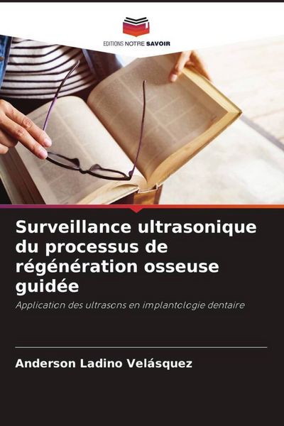 Produktbild: Surveillance ultrasonique du processus de r&eacute;g&eacute;n&eacute;ration osseuse guid&eacute;e