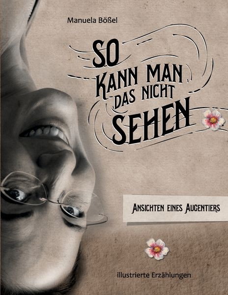 So kann man das nicht sehen, Taschenbuch von Manuela Bössel, BoD – Books on Demand, 9783738633191