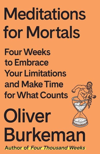 Meditations for Mortals, Gebundene Ausgabe von Oliver Burkeman, Farrar, Straus and Giroux, 9780374611996