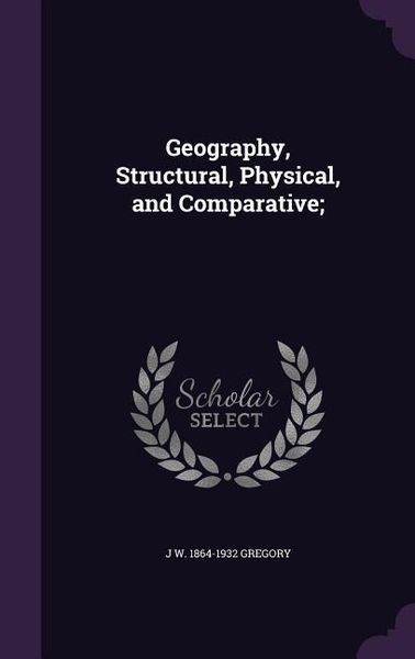 Produktbild: Geography, Structural, Physical, and Comparative;