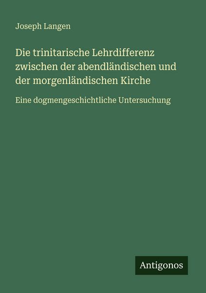 Produktbild: Die trinitarische Lehrdifferenz zwischen der abendl&auml;ndischen und der morgenl&auml;ndischen Kirche