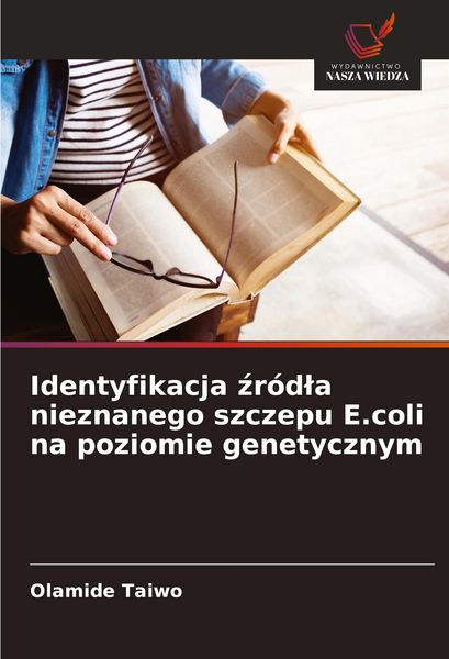 Produktbild: Identyfikacja &iquest;r&oacute;d&iquest;a nieznanego szczepu E.coli na poziomie genetycznym