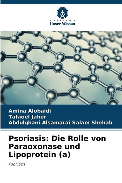 Psoriasis: Die Rolle von Paraoxonase und Lipoprotein (a), Taschenbuch von Amina Alobaidi , Tafaoel Jaber , Abdulghani Alsamarai Salam Shehab, Verlag
