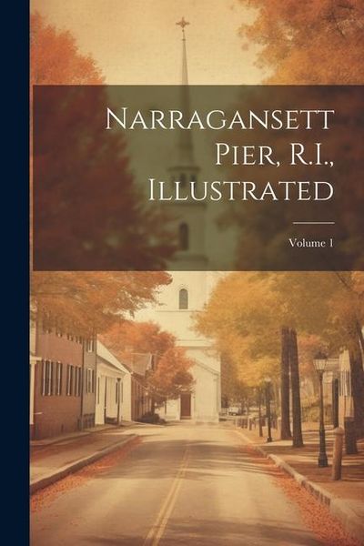 Produktbild: Narragansett Pier, R.I., Illustrated; Volume 1