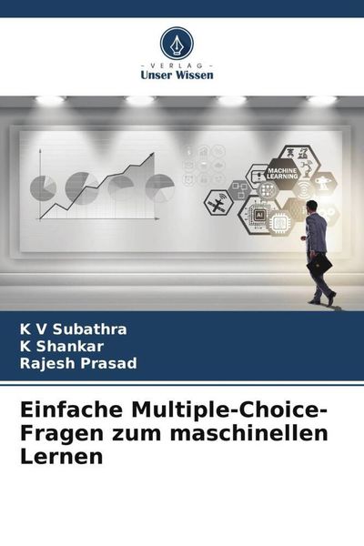 Einfache Multiple-Choice-Fragen zum maschinellen Lernen, Taschenbuch von K. V. Subathra , K. Shankar , Rajesh Prasad, Verlag Unser Wissen,