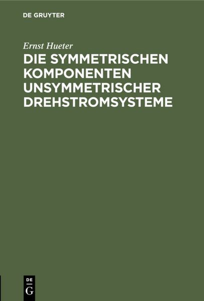Produktbild: Die symmetrischen Komponenten unsymmetrischer Drehstromsysteme