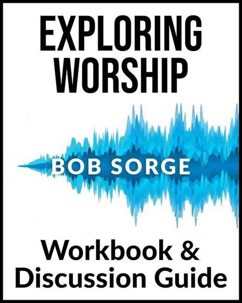 Produktbild: Exploring Worship Workbook & Discussion Guide